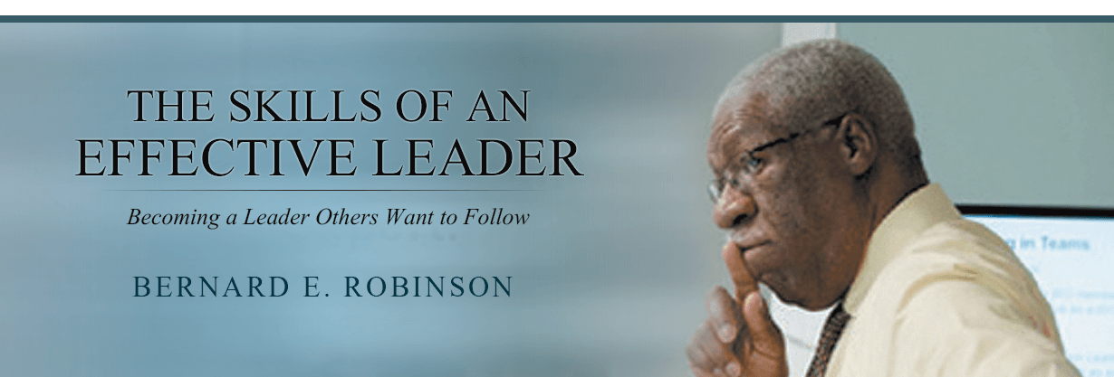 The Skills of an Effective Leader - Bernard Robinson